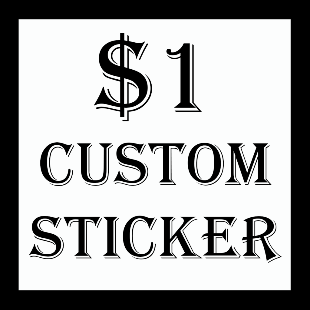 $1 Custom Stickers – LetsPrintThat
